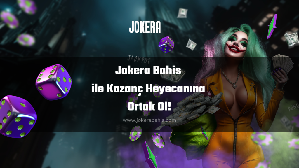 Jokera Bahis ile Kazanç Heyecanına Ortak Ol!